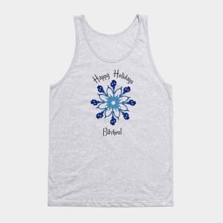 Bone Snowflake - Happy Holidays Bitches! Tank Top